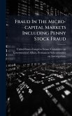 Fraud In The Micro-capital Markets Including Penny Stock Fraud