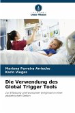 Die Verwendung des Global Trigger Tools Die Verwendung des Global Trigger Tools