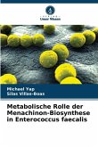Metabolische Rolle der Menachinon-Biosynthese in Enterococcus faecalis Metabolische Rolle der Menachinon-Biosynthese in Enterococcus faecalis
