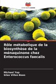 Rôle métabolique de la biosynthèse de la ménaquinone chez Enterococcus faecalis Rôle métabolique de la biosynthèse de la ménaquinone chez Enterococcus faecalis