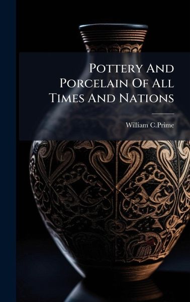 Pottery And Porcelain Of All Times And Nations Pottery And Porcelain Of All Times And Nations