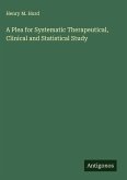 A Plea for Systematic Therapeutical, Clinical and Statistical Study A Plea for Systematic Therapeutical, Clinical and Statistical Study