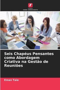 Seis Chapéus Pensantes como Abordagem Criativa na Gestão de Reuniões Cover Seis Chapéus Pensantes como Abordagem Criativa na Gestão de Reuniões
