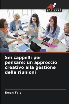 Cover Sei cappelli per pensare: un approccio creativo alla gestione delle riunioni