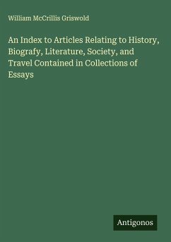 Cover An Index to Articles Relating to History, Biografy, Literature, Society, and Travel Contained in Collections of Essays