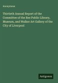 Thirtieth Annual Report of the Committee of the Ree Public Library, Museum, and Walker Art Gallery of the City of Liverpool