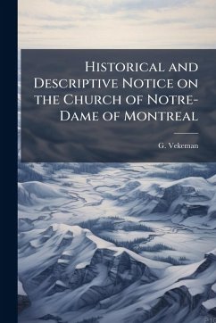 Historical and Descriptive Notice on the Church of Notre-Dame of Montreal - Vekeman, G. Historical and Descriptive Notice on the Church of Notre-Dame of Montreal - Vekeman, G.