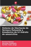 Sistema de libertação de fármaco flutuante e bioadesivo de tri-hidrato de amoxicilina