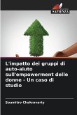 L'impatto dei gruppi di auto-aiuto sull'empowerment delle donne - Un caso di studio