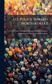 U.S. Policy Toward North Korea I U.S. Policy Toward North Korea I