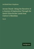 Across Chrysê : Being the Narrative of a Journey of Exploration Through the South China Border Lands from Canton to Mandalay Across Chrysê : Being the Narrative of a Journey of Exploration Through the South China Border Lands from Canton to Mandalay