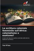 La scrittura coloniale femminile sull'Africa: colonialismo o esotismo?