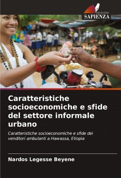 Caratteristiche socioeconomiche e sfide del settore informale urbano - Beyene, Nardos Legesse
