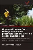 Odporno¿¿ komarów z rodzaju Anopheles, przenosz¿cych malari¿, na ¿rodki owadobójcze Odporno¿¿ komarów z rodzaju Anopheles, przenosz¿cych malari¿, na ¿rodki owadobójcze