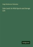 Zulu Land: Its Wild Sports and Savage Life