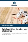 Spielsucht bei Kunden von Wettbüros Spielsucht bei Kunden von Wettbüros