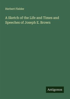 Cover A Sketch of the Life and Times and Speeches of Joseph E. Brown