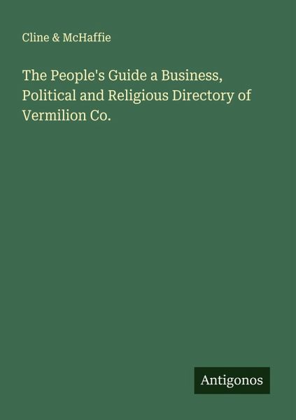 The People's Guide a Business, Political and Religious Directory of Vermilion Co.