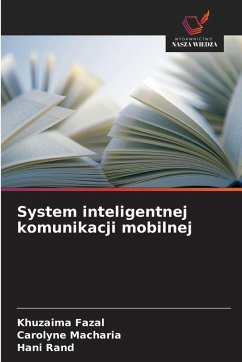 System inteligentnej komunikacji mobilnej - Fazal, Khuzaima;Macharia, Carolyne;Rand, Hani System inteligentnej komunikacji mobilnej - Fazal, Khuzaima;Macharia, Carolyne;Rand, Hani