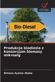 Produkcja biodiesla z konsorcjum biomasy mikroalg Produkcja biodiesla z konsorcjum biomasy mikroalg