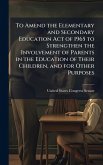 To Amend the Elementary and Secondary Education Act of 1965 to Strengthen the Involvement of Parents in the Education of Their Children, and for Other Purposes