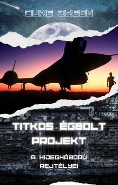 Cover Titkos Égbolt Projekt: A hidegháború rejtélyei (eBook, ePUB)