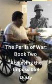 In The Perils of War: VolumeTwo - Achieving the Impossible! (eBook, ePUB)