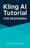 Kling AI Tutorial for Beginners (eBook, ePUB)