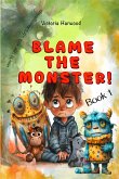 Blame The Monster (Monsters, #1) (eBook, ePUB) Blame The Monster (Monsters, #1) (eBook, ePUB)