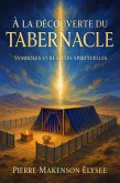 À la Découverte du Tabernacle : Symboles et Réalités Spirituelles (eBook, ePUB)