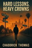 Hard Lessons, Heavy Crowns (eBook, ePUB) Hard Lessons, Heavy Crowns (eBook, ePUB)