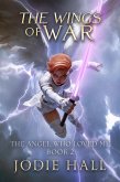 The Wings of War (The Angel Who Loved Me, #2) (eBook, ePUB)