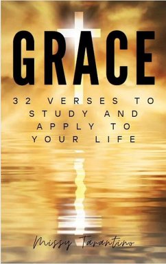 Grace: 32 Verses to Study and Apply to Your Life (eBook, ePUB) - Tarantino, Missy
