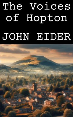 The Voices of Hopton (eBook, ePUB) - Eider, John The Voices of Hopton (eBook, ePUB) - Eider, John