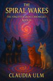 The Spiral Wakes (The Forgotten Grove Chronicles, #14) (eBook, ePUB) The Spiral Wakes (The Forgotten Grove Chronicles, #14) (eBook, ePUB)