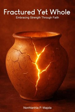 Cover Fractured Yet Whole: Embracing Strength Through Faith (eBook, ePUB)