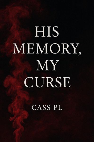 His Memory, My Curse (eBook, ePUB) His Memory, My Curse (eBook, ePUB)