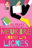 Meurtre entre les lignes (Les enquêtes de Lucy Larkin, #2) (eBook, ePUB) Meurtre entre les lignes (Les enquêtes de Lucy Larkin, #2) (eBook, ePUB)