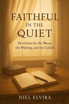 Cover Faithful in the Quiet: Devotions for the Weary, the Waiting, and the Called (eBook, ePUB)