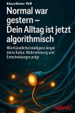 Normal war gestern - Dein Alltag ist jetzt algorithmisch (eBook, ePUB)
