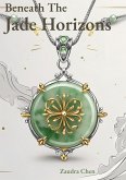 Beneath the Jade Horizons (eBook, ePUB)