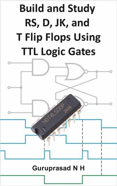 Cover Build and Study RS, D, JK, and T Flip Flops Using TTL Logic Gates (eBook, ePUB)