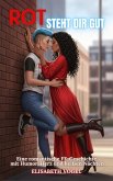 Rot steht dir gut: Eine romantische FF-Geschichte mit Humor, Herz und heißen Nächten (eBook, ePUB) Rot steht dir gut: Eine romantische FF-Geschichte mit Humor, Herz und heißen Nächten (eBook, ePUB)