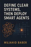 Define Clear Systems, Then Deploy Smart Agents (Agile Business Chase (ABC), #1) (eBook, ePUB)