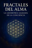FRACTALES DEL ALMA, LA GEOMETRÍA SAGRADA DE LA CONCIENCIA (eBook, ePUB)