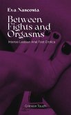Between Fights and Orgasms (Footprints of Pleasure) (eBook, ePUB) Between Fights and Orgasms (Footprints of Pleasure) (eBook, ePUB)