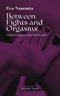 Between Fights and Orgasms (Footprints of Pleasure) (eBook, ePUB) - Nascosta, Eva