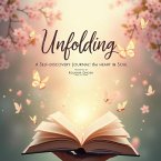 Unfolding: A Self-Discovery Journal for the Heart and Soul (eBook, ePUB)