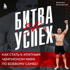 Cover Bitva za uspeh. Kak stat 6kratnym chempionom mira po boevomu sambo (MP3-Download)