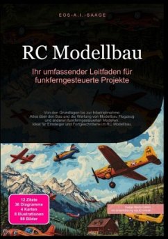 RC Modellbau: Ihr umfassender Leitfaden für funkferngesteuerte Projekte - A. I. Saage, D. Eos